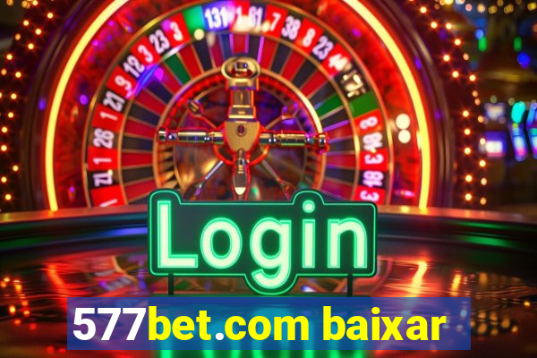 577bet.com baixar